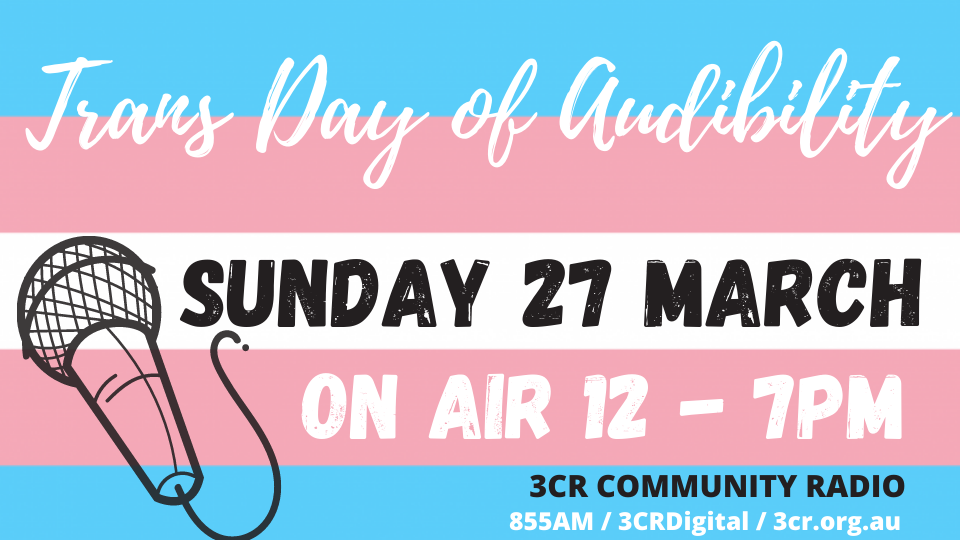3CR Trans Day of Audibility 12-7pm Sunday 27 March 