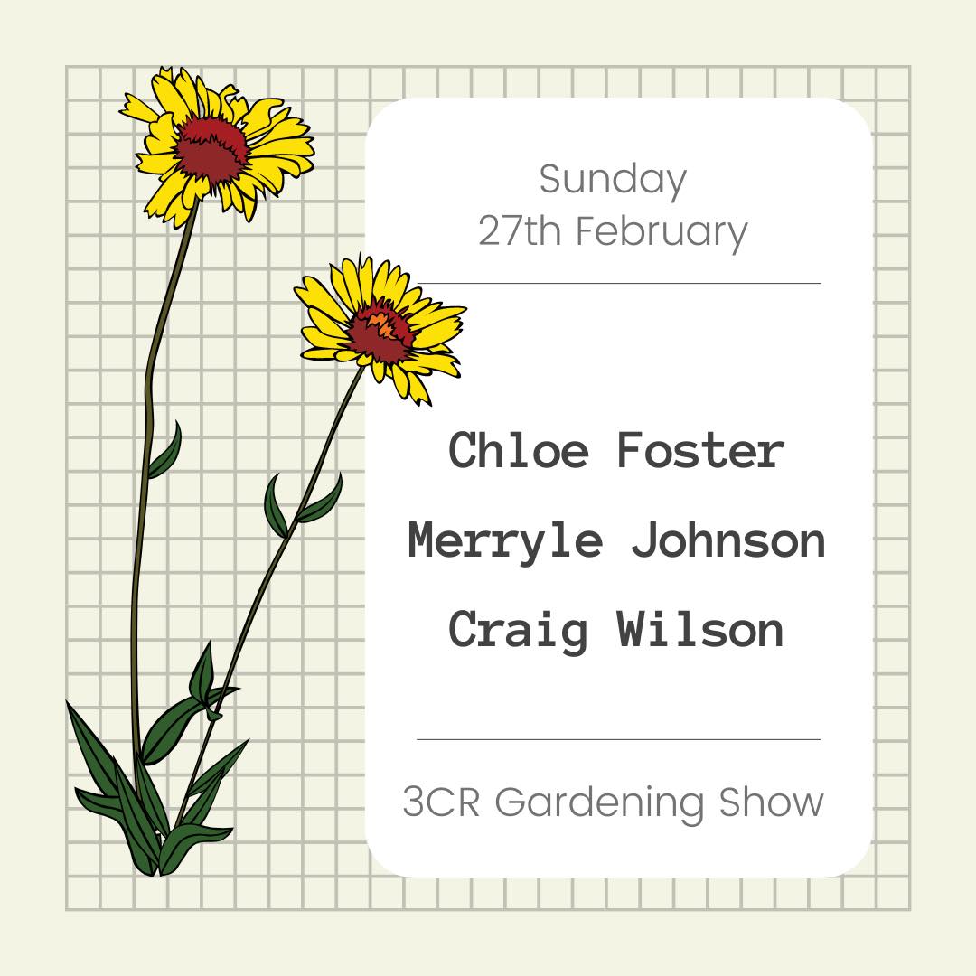 3CR Gardening Show Chloe Foster, Merryle Johnson & Craig Wilson