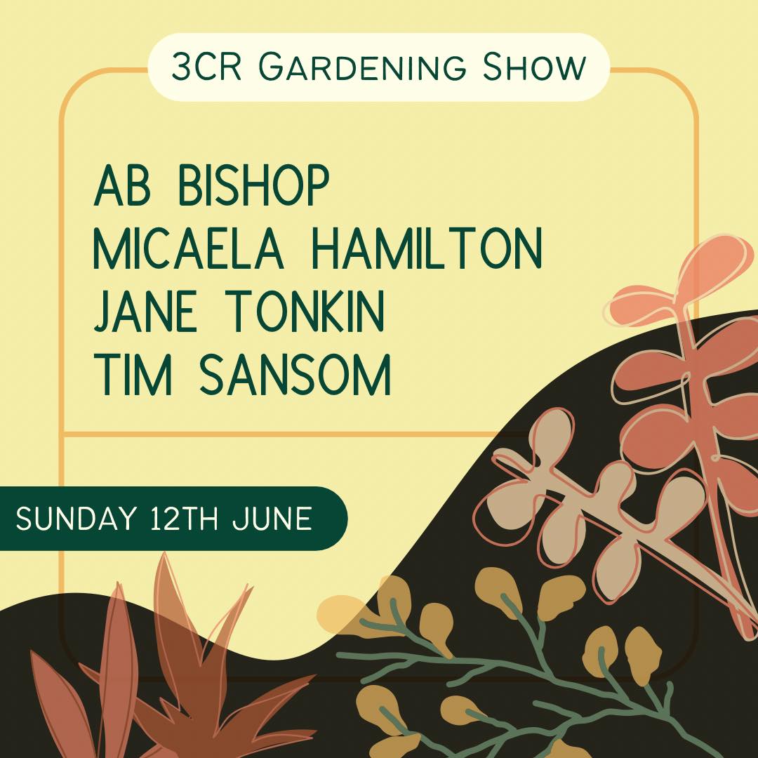 3CR Gardening Show - AB Bishop, Jane Tonkin, Tim Sansom & Micaela Hamilton