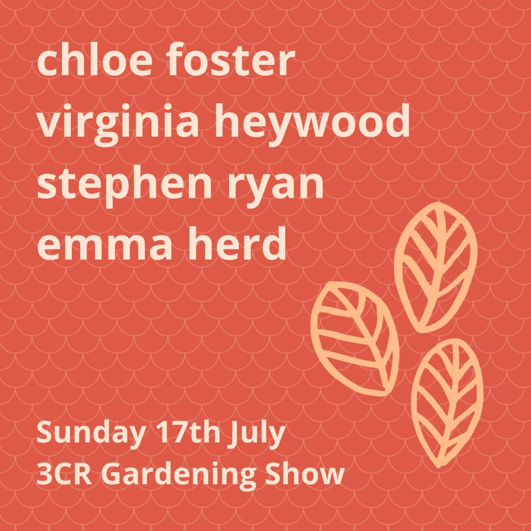3CR Gardening Show  - Chloe Foster, Stephen Ryan, Virginia Heywood, & Emma Herd