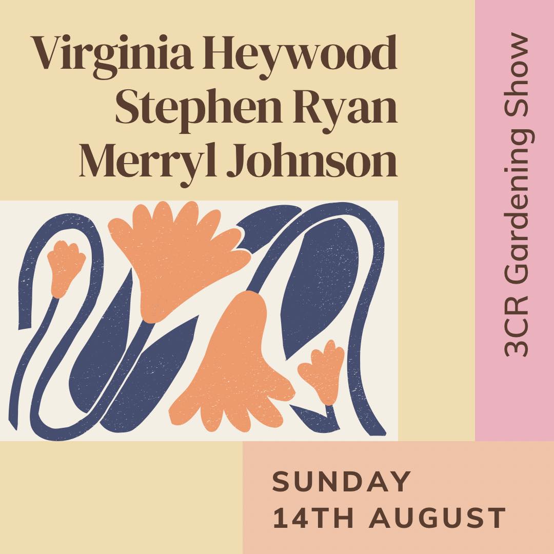3CR Gardening Show  - Virginia Heywood, Stephen Ryan, & Merryl Johnson