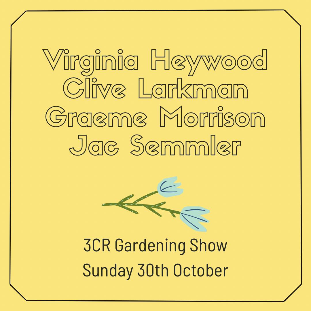 3CR Gardening Show  - Virginia Heywood with Graeme Morrison, Clive Larkman, and Jac Semmler