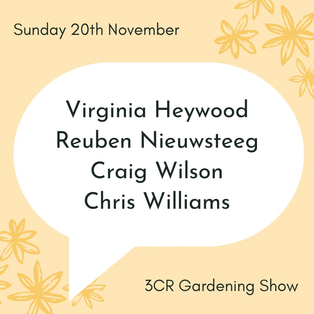3CR Gardening Show  - Virginia Heywood, Craig Wilson, Reuben Nieuwesteeg, and Chris Williams