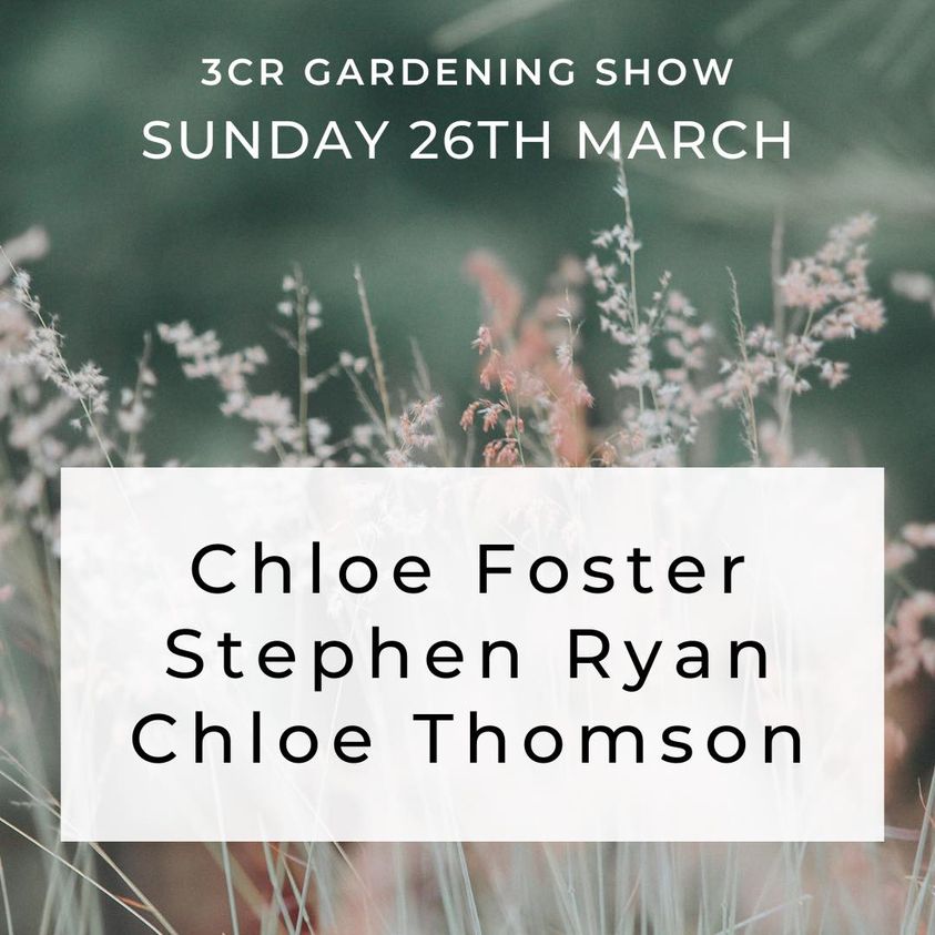 3CR Gardening Show  - Chloe Foster will be joined Stephen Ryan and Chloe Thomson