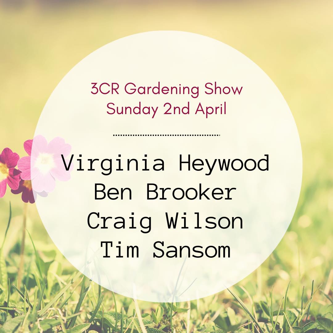 3CR Gardening Show  - Virginia Heywood, Ben Brooker, Craig Wilson and Tim Sansom