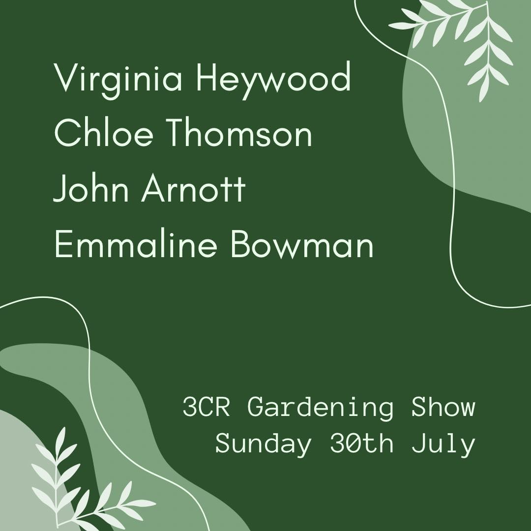 3CR Gardening Show  - Virginia Heywood will be joined by John Arnott, Chloe Thomson, and Emmaline Bowman