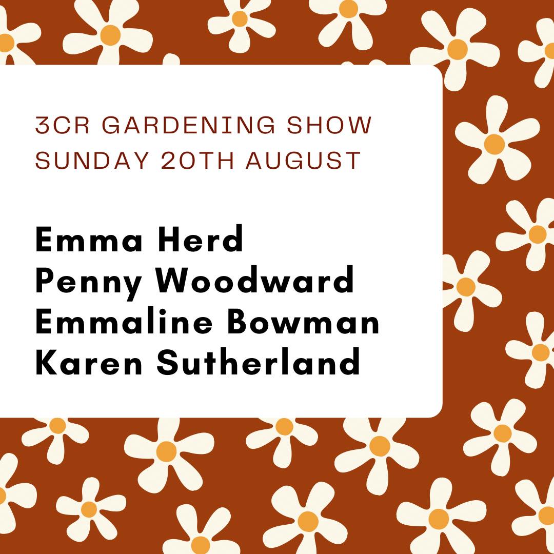 3CR Gardening Show  - Emma Herd will be joined by Penny Woodward, Karen Sutherland and Emmaline Bowman