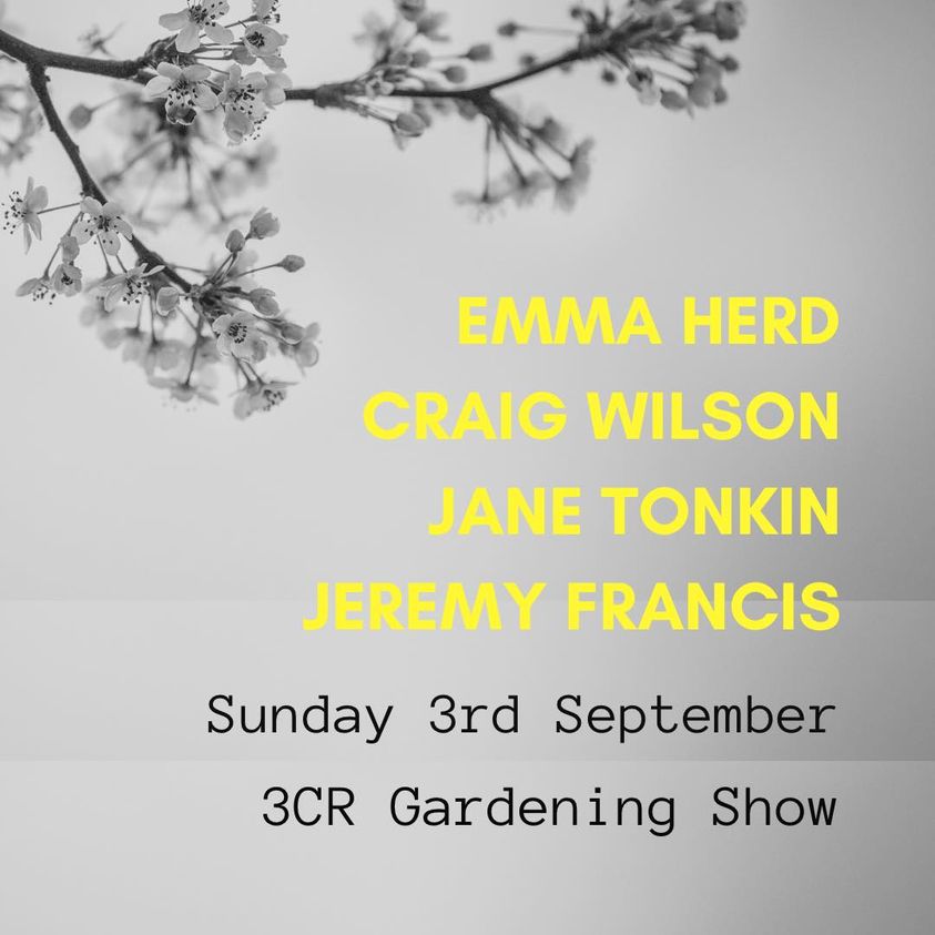 3CR Gardening Show  - Emma Herd will be joined by Craig Wilson, Jane Tonkin and Jeremy Francis