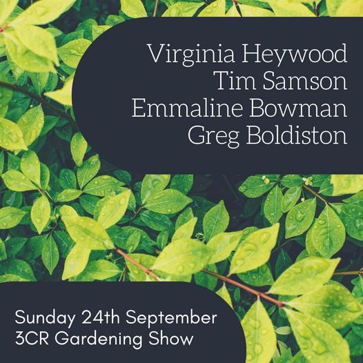 3CR Gardening Show with Virginia Heywood, Tim Sansom, Emmaline Bowman, Greg Boldiston