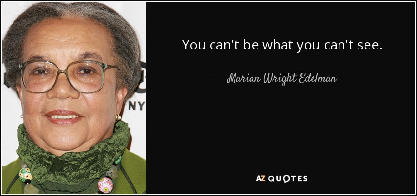 Marion Wright Edelman You Can't Be What You Can't See