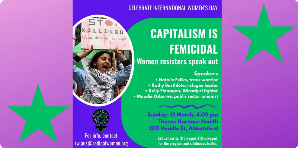 Bright pink, purple and green flyer featuring a young brown woman wearing a keffiyeh and holding a sign saying "STOP KILLING US! We all deserve to live!!" and text announcing the event details for Capitalism is Femicidal held by group Radical Women on March 15