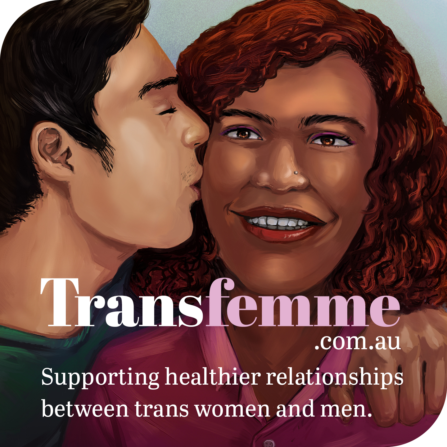 Image is of a trans woman of colour smiling happily while her cute partner, who has light skin, gives her a beautiful kiss on the cheek. He has his arm around her, she's wearing a deep pink shirt with a hint of matching eyeshadow. The text reads "Transfemme.com.au : Supporting healthier relationships between trans women and men"
