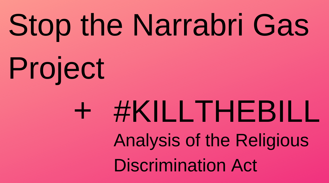 Stop the Narrabri Gas Project + #KILLTHEBILL Analysis of the Religious Discrimination Act text in black on coral to pink ombre background