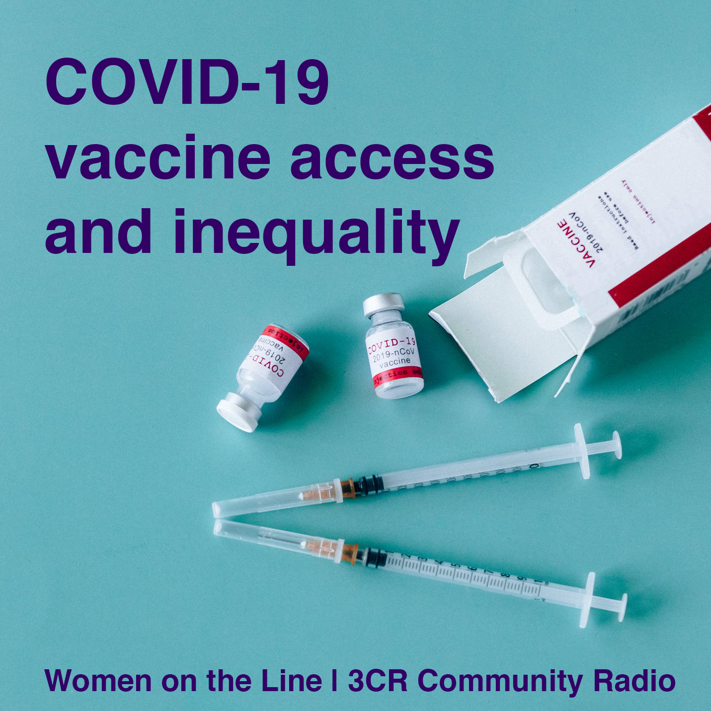 Episode image is of COVID-19 vaccine vials, box and syringes in front of a bright aqua background. Text reads "COVID-19 vaccine access and inequality"