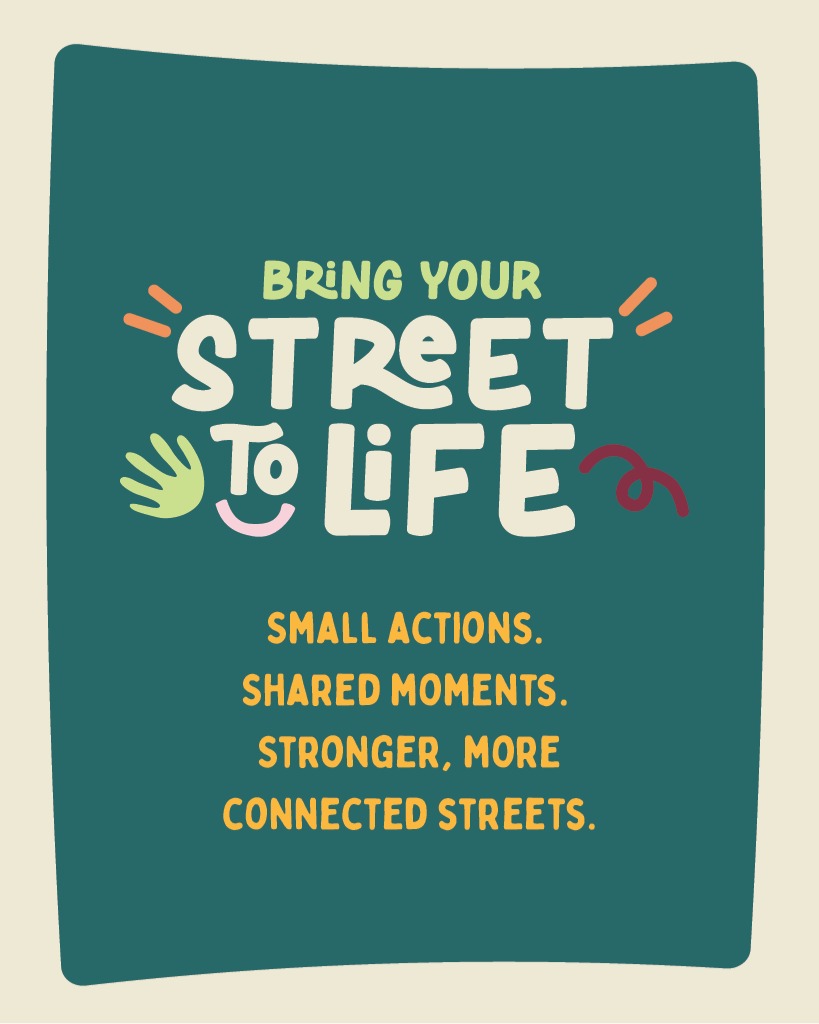'Bring Your Streets to Life is my way of helping you shift that story, one tiny act at a time. Small conversations, neighbourly experiments and moments of joy make your street feel more like a shared living room than a traffic corridor'