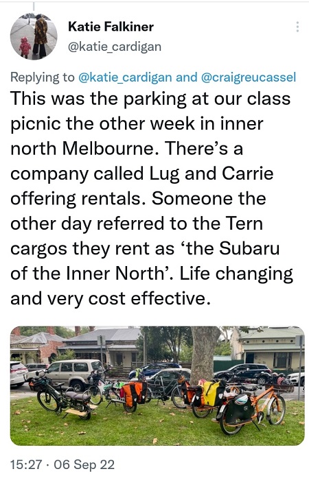 "This was the parking at our class picnic the other week in inner north Melbourne. There’s a company called Lug and Carrie offering rentals. Someone the other day referred to the Tern cargos they rent as ‘the Subaru of the Inner North’. Life changing and very cost effective."