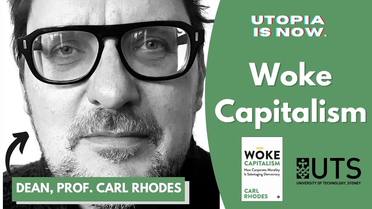A close up of Professor Carl Rhodes' face with text beside it reading: Utopia is now, WOKE CAPITALISM, UTS (University of Technology Sydney)