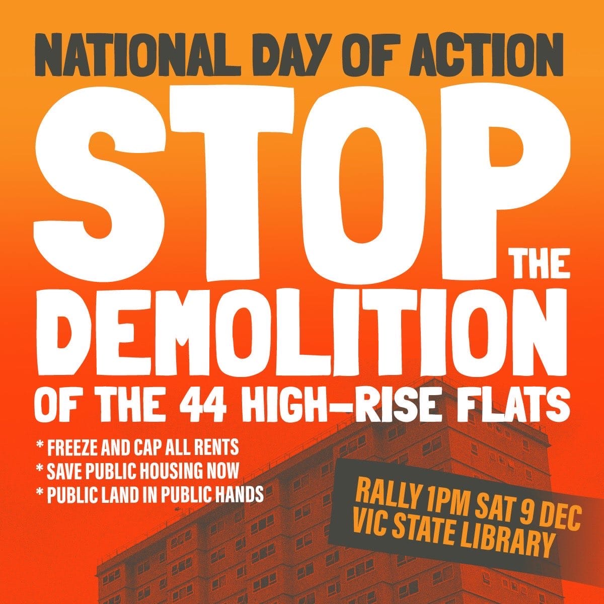 A flyer advertising the National Day of Action to Stop the Demolition of the 44 High-Rise Flats. The flyer calls for a freeze and cap on all rents, to save public housing now, and for public housing to remain in public hands. The rally will be held at 1PM outside the State Library of Victoria. The text of the image is overlaid on an orange-gradient background with a photo of one of the high-rise towers.