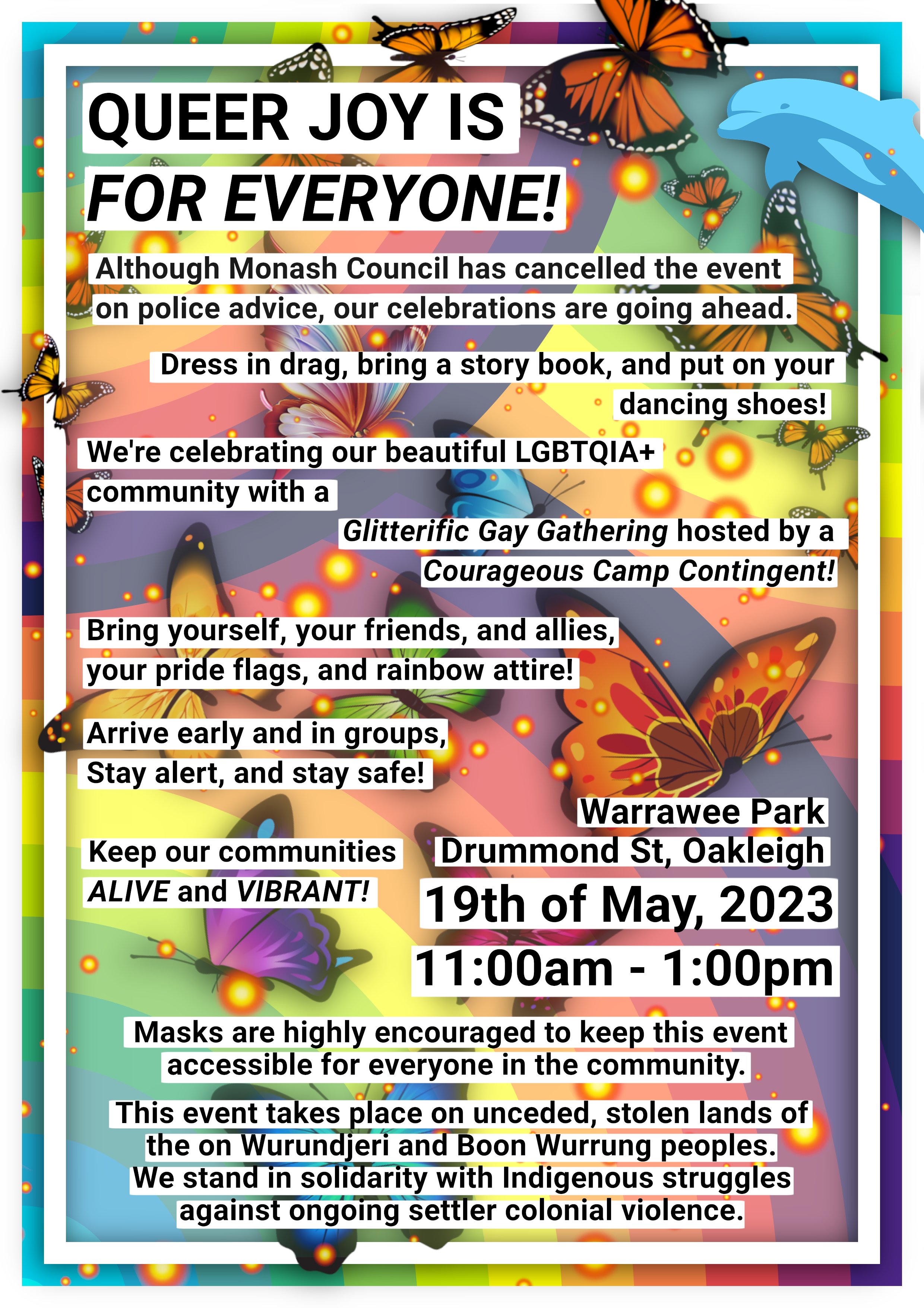 A cartoon background of rainbows, butterflies, a dolphin and white border overlaid with the following text: QUEER JOY IS FOR EVERYONE! Warrawee Park Drummond St, Oakleigh 19th of May, 2023 11:00am - 1:00pm. 