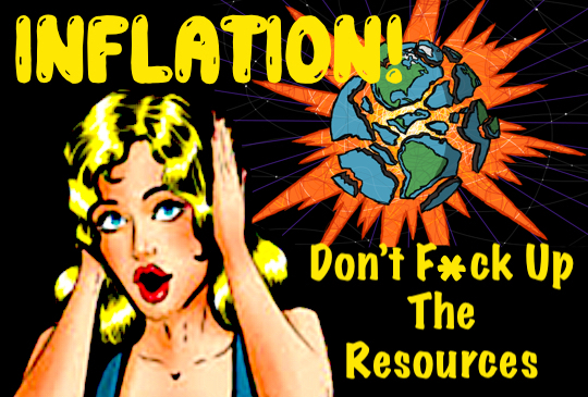 Inflation: Don't F*ck Up The Resources!