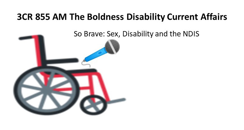 A wheelchair holding a microphone 3CR 855AM The Boldness Disability Current Affairs interviews So Brave: Sex, Disability and NDIS 