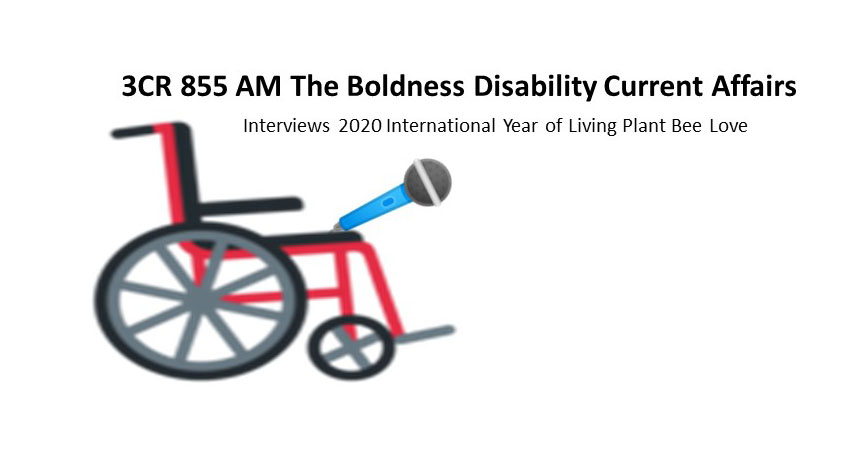 A wheelchair holding a microphone 3CR 855AM The Boldness Disability Current Affairs interviews 2020 International Year Of Living Plant - Bee Love 