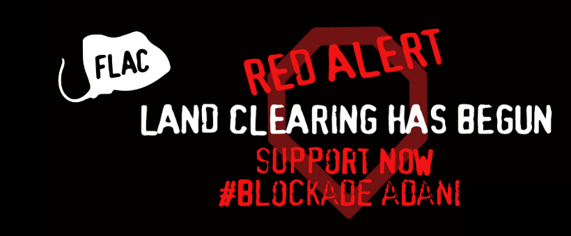 Support FLAC who have called a RED ALERT to blockade the Adani coal mine