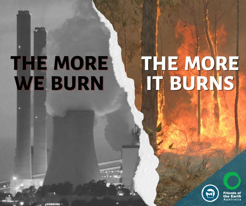 the more we burn (fossil fuels) the more it burns (the planet)