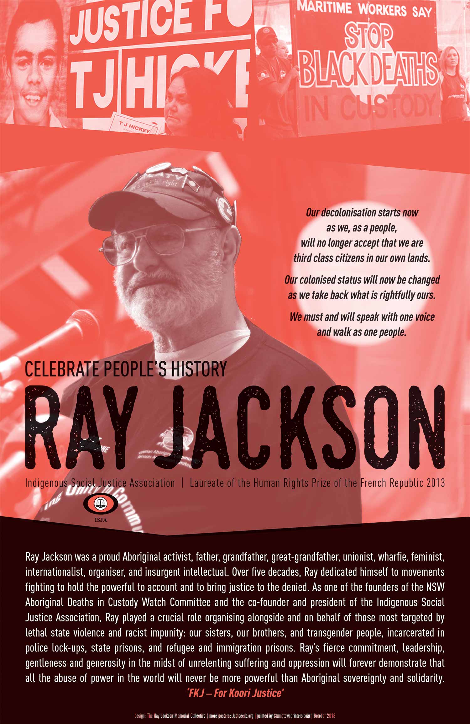 A poster for the Indigenous Social Justice Association with overlaid text that reads Celebrate Peoples History - Ray Jackson. The background has photographs of placards from protests that read Justice for TJ Hickey and Maritime Workers Say Stop Black Deaths in Custody. The foreground is a photograph of Uncle Ray speaking into a microphone and wearing a cap covered in pins and badges.