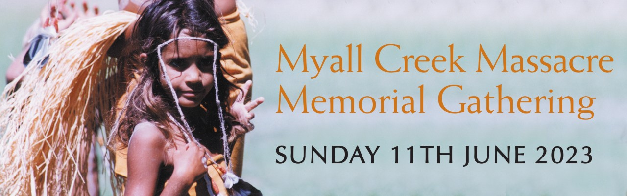 Banner image of an Aboriginal child smiling, dressed in natural fibres and feathers with text that reads: Myall Creek Massacre Memorial Gathering - SUNDAY 11th JUNE 2023