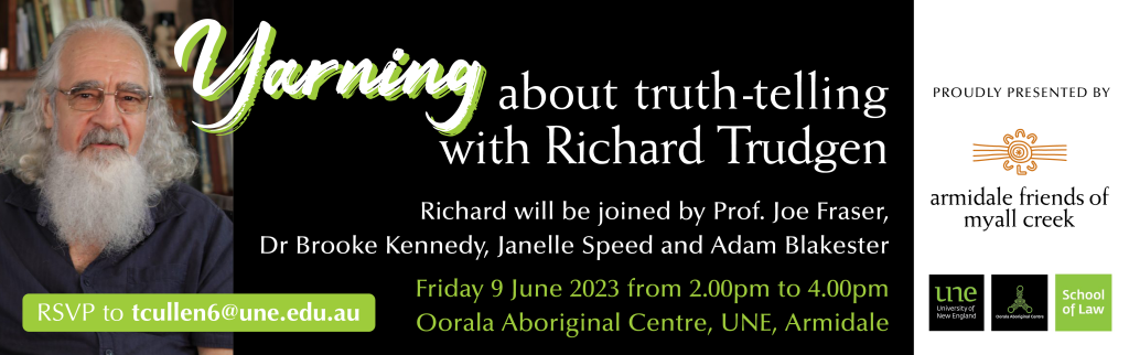 Banner image for the Friends of Myall Creek memorial event Yarning About truth-telling, with an image of Richard Trudgen, a man with liong white hair and a beard. Contains written information about other speakers, RSVP info, and location, Friday 9 June from 2pm-4pm.
