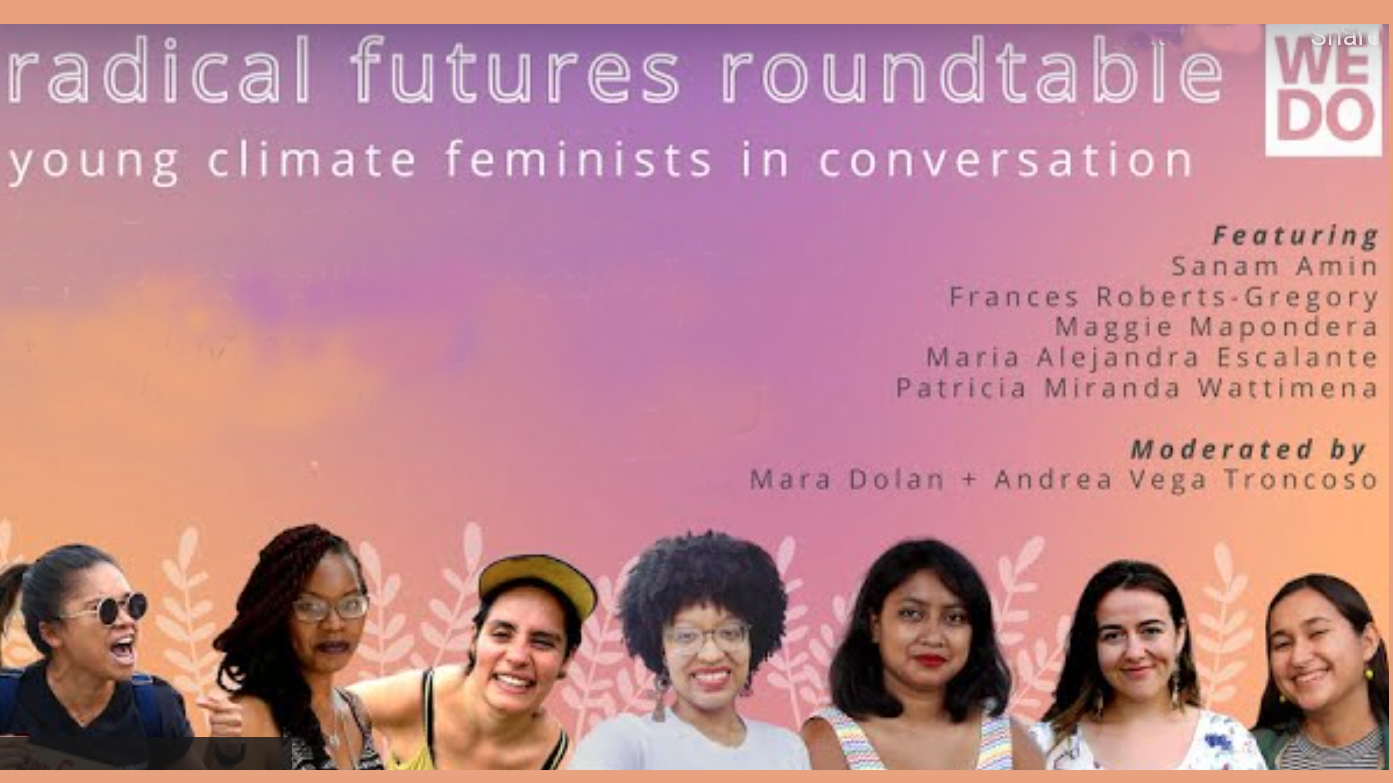A promotional banner featuring headshots of seven young Women of Colour on a banner with a colourful background and text saying ‘Radical Futures roundtable: Young climate feminists in conversation. Featuring Sanam Amin, Frances Roberts-Gregory, Maggie Mapondera, Maria Alejandra Escalante and Patricia Miranda Wattimena. Moderated by Mara Dolan & Andrea Vega Troncoso WEDO’