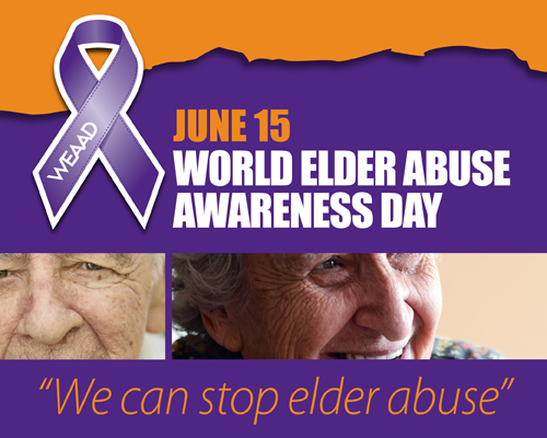 June 15: World Elder Abuse Awareness Day. "We can stop elder abuse."
