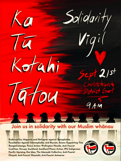 A poster with red on left and black on right, the text on left reads Ka Tū Kotahi Tātou and the text on right reads Solidarity vigil (picture of love heart) Sept 21st, Christchurch district courts 9am. Along the bottom there is a row of silhouettes of people, with the text "Join us in solidarity with our muslim whānau" over top.  At very bottom is list of endorsing organisations and two antifa logos. 