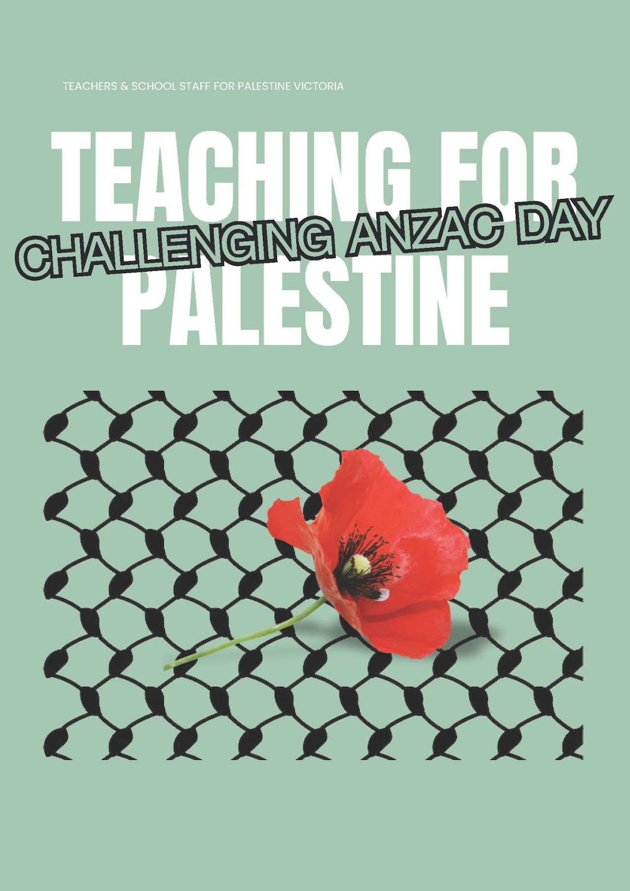 Words read "Teach for Palestine: Challenging ANZAC", image is of poppy over barbed wire