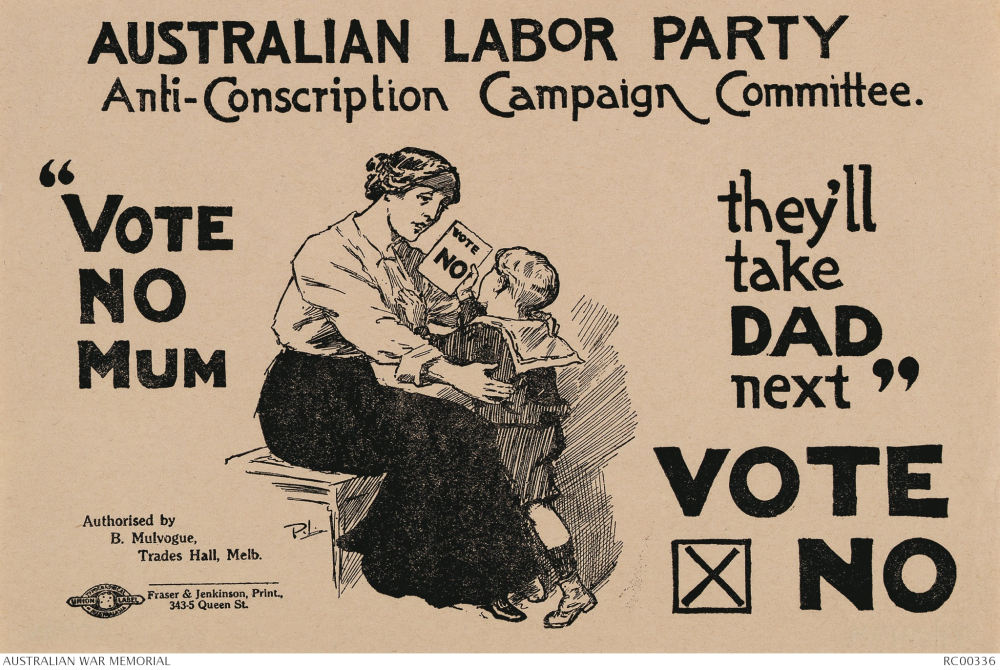 Anti war poster with image of mother and child. Text: Australian Labor Party Anti Conscription committee. "Vote No Mum! They'll Take Dad Next!"