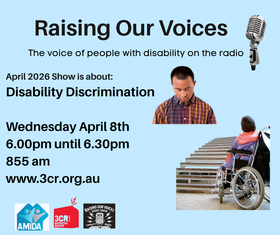 The words Disability Discrimination and images of a sad face and a wheelchair at the bottom of stairs to a building on a sky blue background. Date and time of original broadcast Wednesday April 8th at 6pm on 3CR 855am