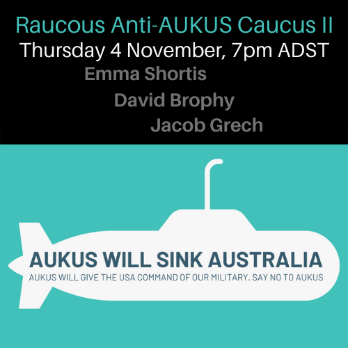 Raucous Anti-AUKUS Caucus II 