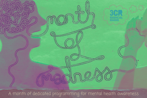 An outline of a person with squiggly lines in their head, that comes out of their mouth and spells the words month of madness, then this line goes to another outlined persons ears and mind. The people are pink and the background is green. Down the bottom of the screen there is text that reads 'A month of dedicated programming for mental health awareness'