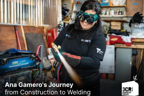 Ana Gamero welding metal, focused and wearing protective gear. The photo, taken by AMWU, features the title "Ana Gamero's Journey from Construction to Welding."
