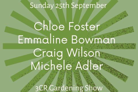 3CR Gardening Show  - Chloe Foster, Emmaline Bowman, Craig Wilson, and Michele Adler