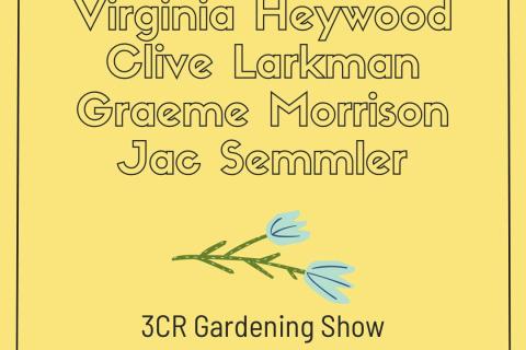 3CR Gardening Show  - Virginia Heywood with Graeme Morrison, Clive Larkman, and Jac Semmler
