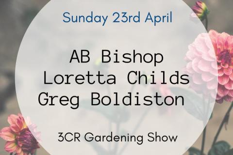 3CR Gardening Show  - AB Bishop will be joined by Loretta Childs and Greg Boldiston