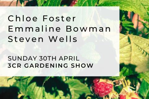 3CR Gardening Show  - Chloe Foster will be joined by Emmaline Bowman and Steven Wells