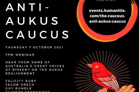 The Raucous Anti Aukus Caucus