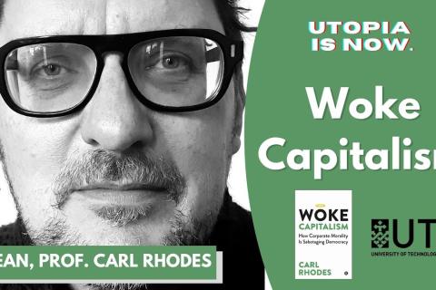 A close up of Professor Carl Rhodes' face with text beside it reading: Utopia is now, WOKE CAPITALISM, UTS (University of Technology Sydney)