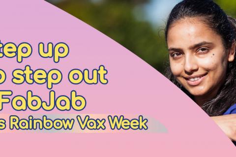 Photo of a person pulling up their sleeve and smiling next to text that reads "Step up to step out, #FabJab, it's Rainbow Vax Week"