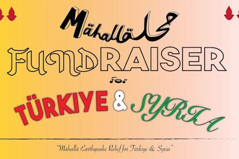 A poster with the text "MAHALLA FUNDRAISER FOR TURKIYE AND SYRIA - Mähallä Earthquake Relief for Türkiye & Syria"