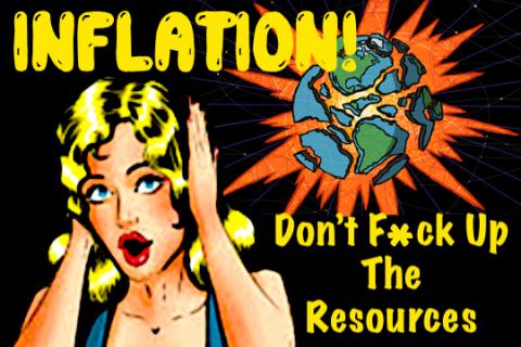 Inflation: Don't F*ck Up The Resources!