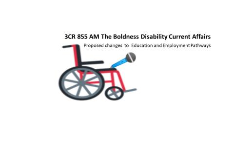 A wheelchair holding a microphone 3CR 855AM The Boldness Disability Current Affairs interviews  Proposed changes to Education and Employment Pathways 